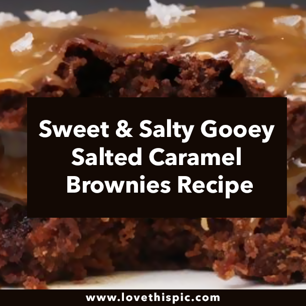 Sweet & Salty Gooey Salted Caramel Brownies Recipe