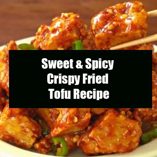 Sweet & Spicy Crispy Fried Tofu Recipe