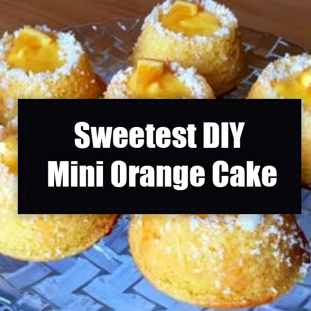 Sweetest DIY Mini Orange Cake