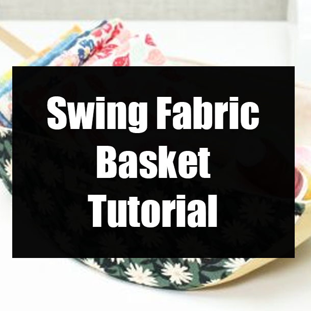 Swing Fabric Basket Tutorial