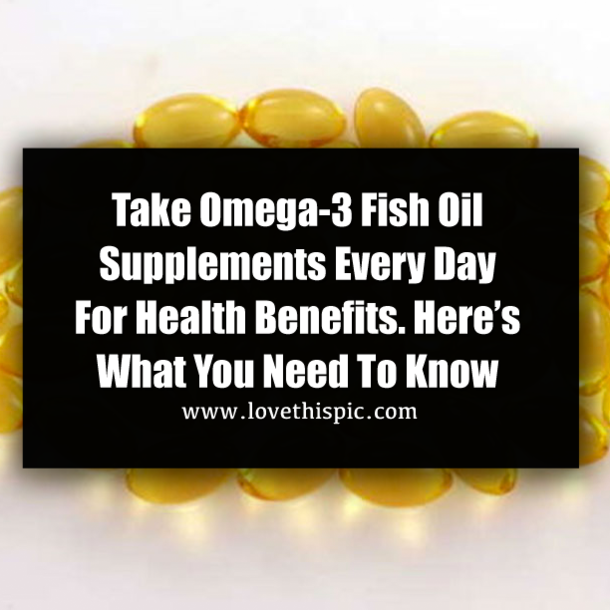 Take Omega-3 Fish Oil Supplements Every Day For Health Benefits. Here’s What You Need To Know