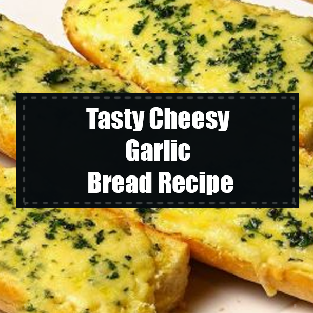 Tasty Cheesy Garlic Bread Recipe