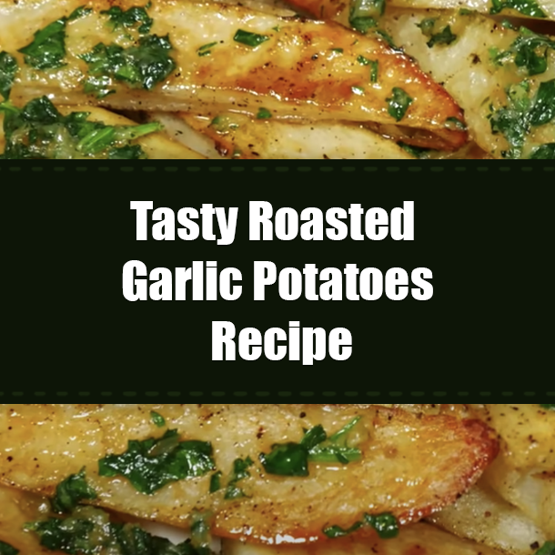 Tasty Roasted Garlic Potatoes Recipe