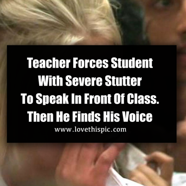 Teacher Forces Student With Severe Stutter To Speak In Front Of Class. Then He Finds His Voice