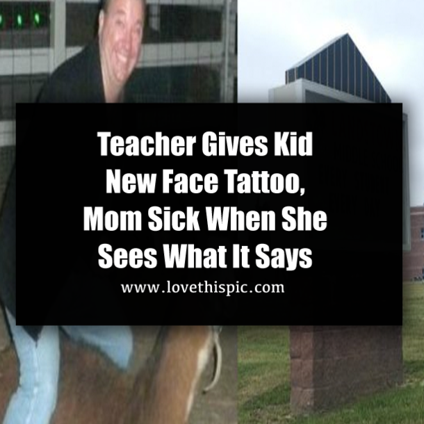 Teacher Gives Kid New Face Tattoo, Mom Sick When She Sees What It Says