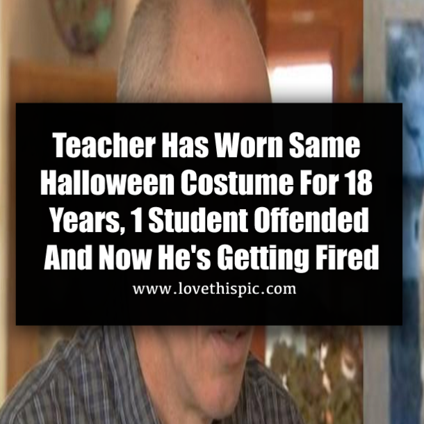 Teacher Has Worn Same Halloween Costume For 18 Years, 1 Student Offended And Now He's Getting Fired