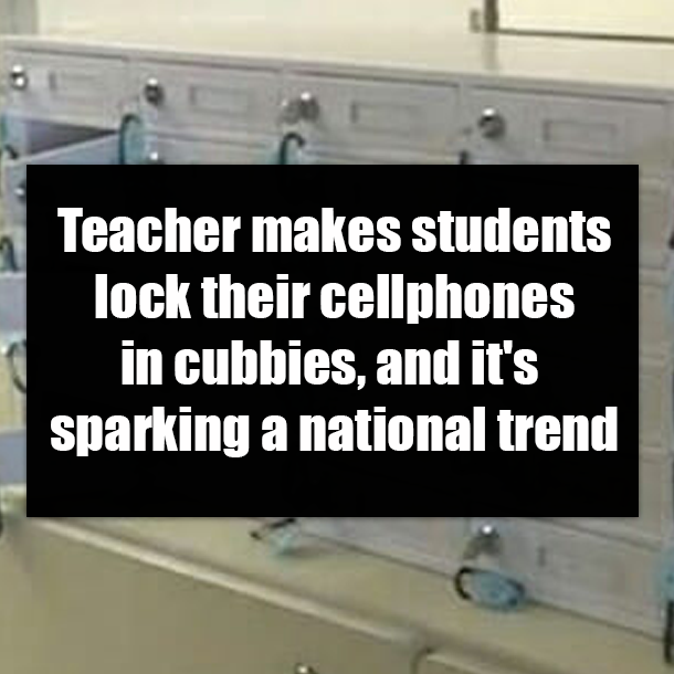 Teacher makes students lock their cellphones in cubbies, and it's sparking a national trend