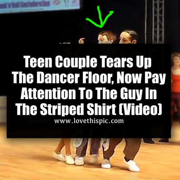 Teen Couple Tears Up The Dancer Floor, Now Pay Attention To The Guy In The Striped Shirt (Video)