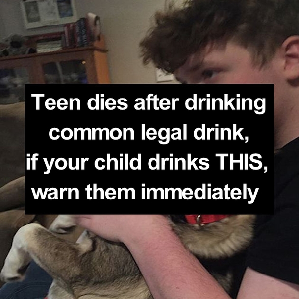 Teen dies after drinking common legal drink, if your child drinks THIS, warn them immediately
