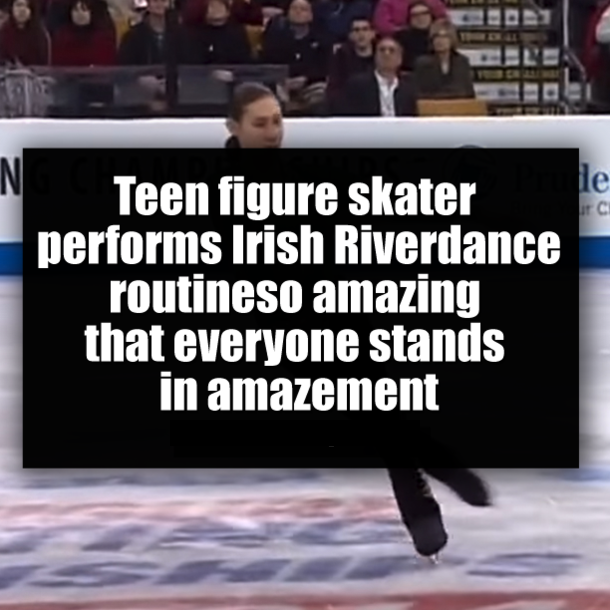 Teen figure skater performs Irish Riverdance routine so amazing that everyone stands in amazement