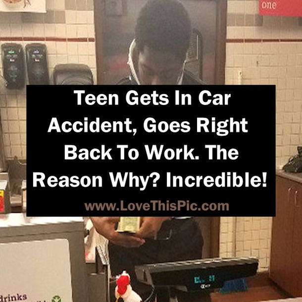 Teen Gets In Car Accident, Goes Right Back To Work. The Reason Why? Incredible.