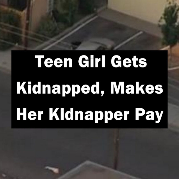 Teen Girl Gets Kidnapped, Makes Her Kidnapper Pay