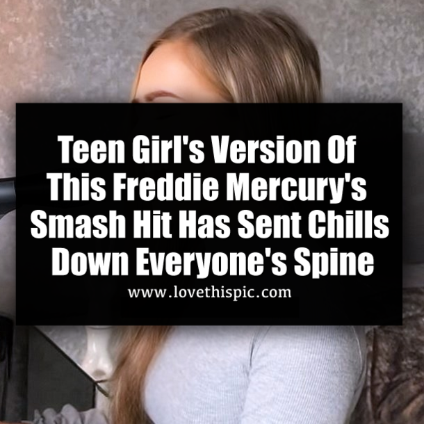 Teen Girl's Version Of This Freddie Mercury's Smash Hit Has Sent Chills Down Everyone's Spine