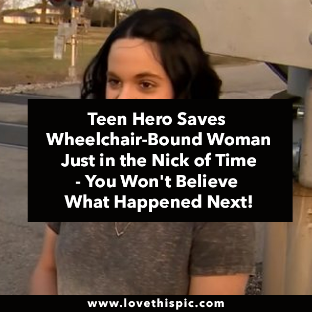 Teen Hero Saves Wheelchair-Bound Woman Just in the Nick of Time - You Won't Believe What Happened Next!