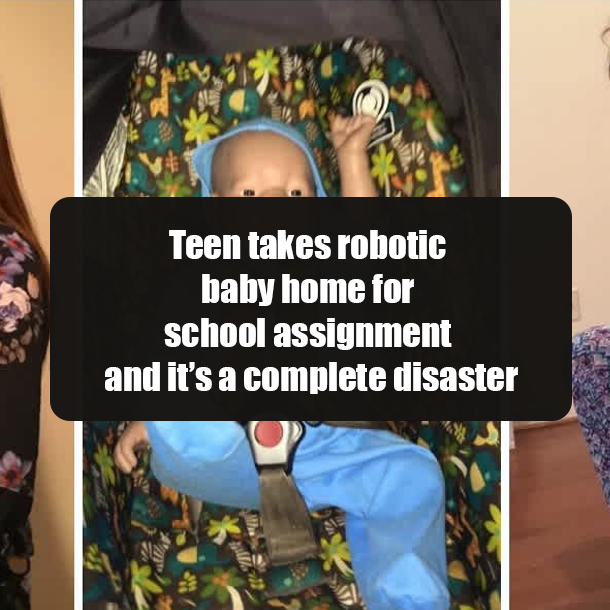 Teen takes robotic baby home for school assignment and it’s a complete disaster