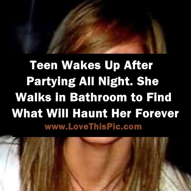 Teen Wakes Up After Partying All Night, Walks In Bathroom To Find What Will Haunt Her Forever