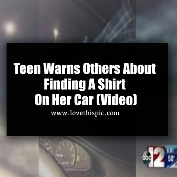 Teen Warns Others About Finding A Shirt On Her Car (Video)