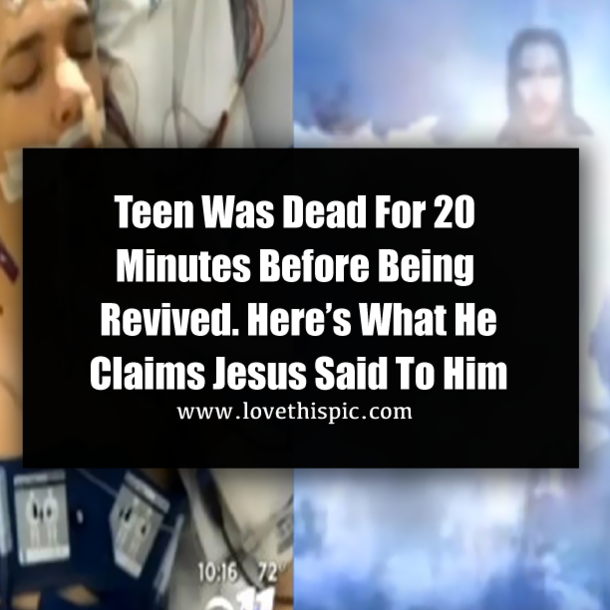 Teen Was Dead For 20 Minutes Before Being Revived. Here’s What He Claims Jesus Said To Him