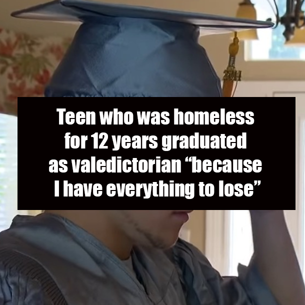 Teen who was homeless for 12 years graduated as valedictorian “because I have everything to lose”