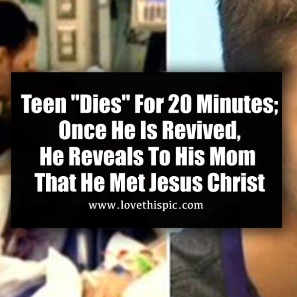 Teen "Dies" For 20 Minutes; Once He Is Revived, He Reveals To His Mom That He Met Jesus Christ