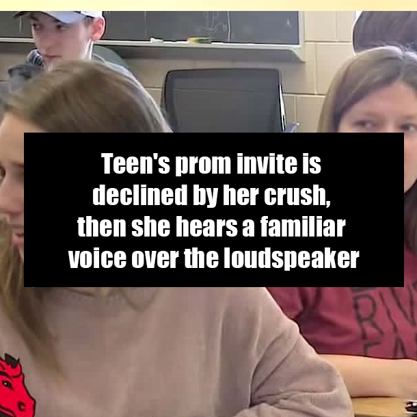Teen's prom invite is declined by her crush, then she hears a familiar voice over the loudspeaker