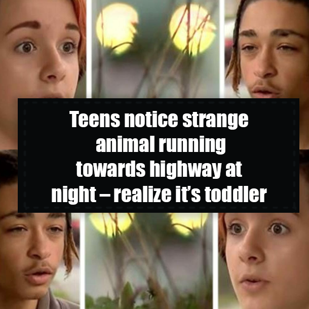 Teens notice strange animal running towards highway at night – realize it’s toddler