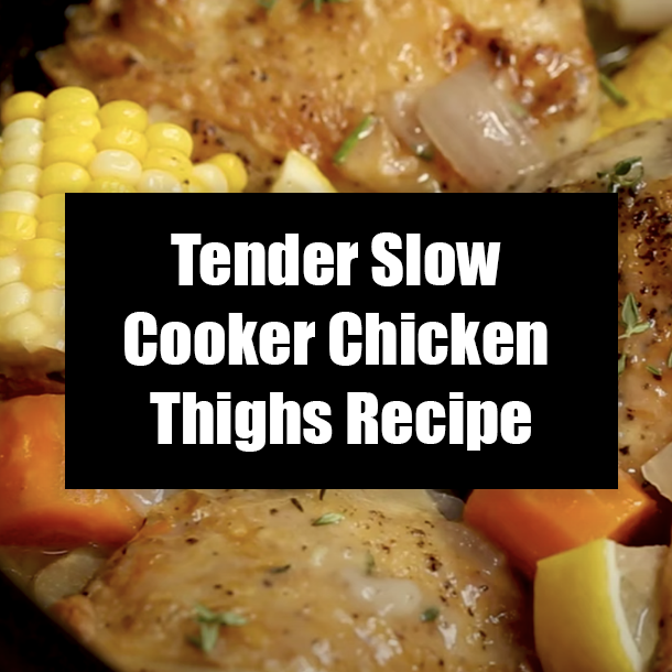 Tender Slow Cooker Chicken Thighs Recipe