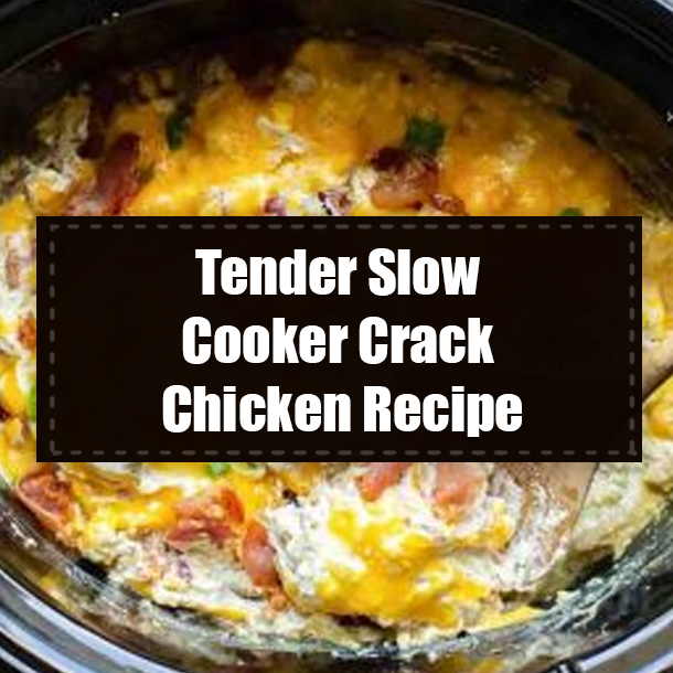 Tender Slow Cooker Crack Chicken Recipe