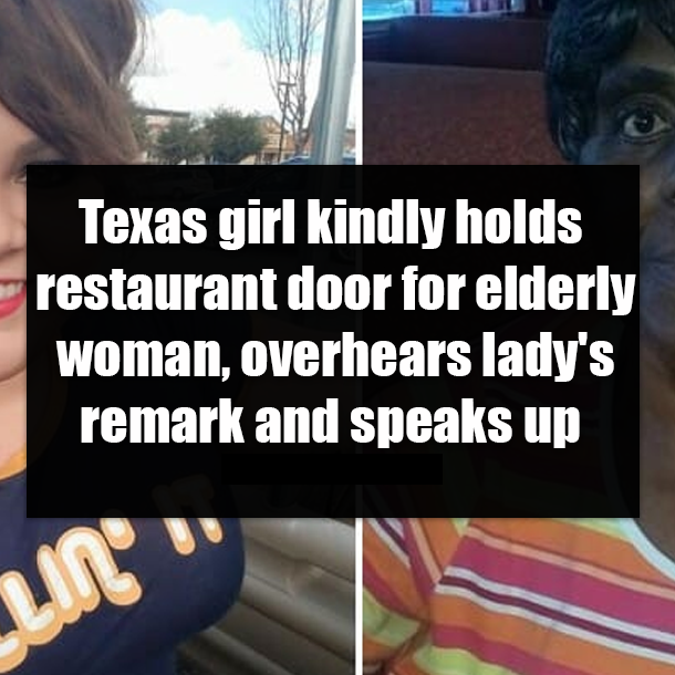Texas girl kindly holds restaurant door for elderly woman, overhears lady's remark and speaks up