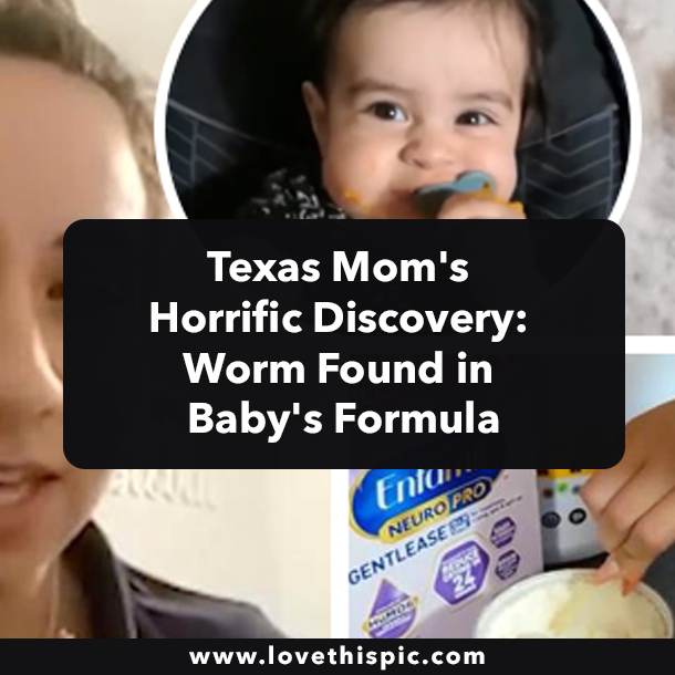 Texas Mom's Horrific Discovery: Worm Found in Baby's Formula