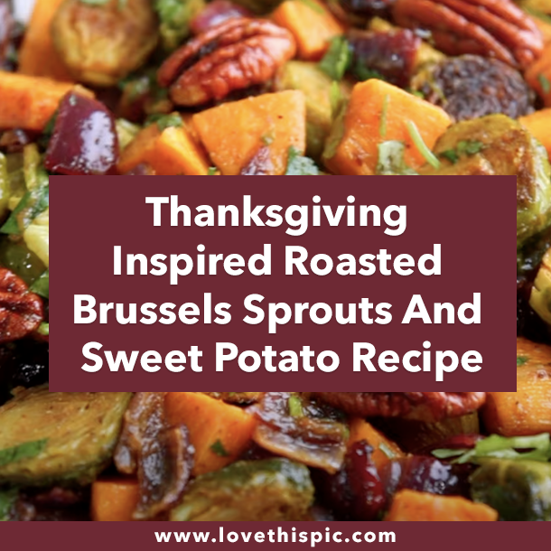 Thanksgiving Inspired Roasted Brussels Sprouts And Sweet Potato Recipe