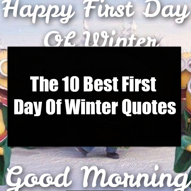 The 10 Best First Day Of Winter Quotes