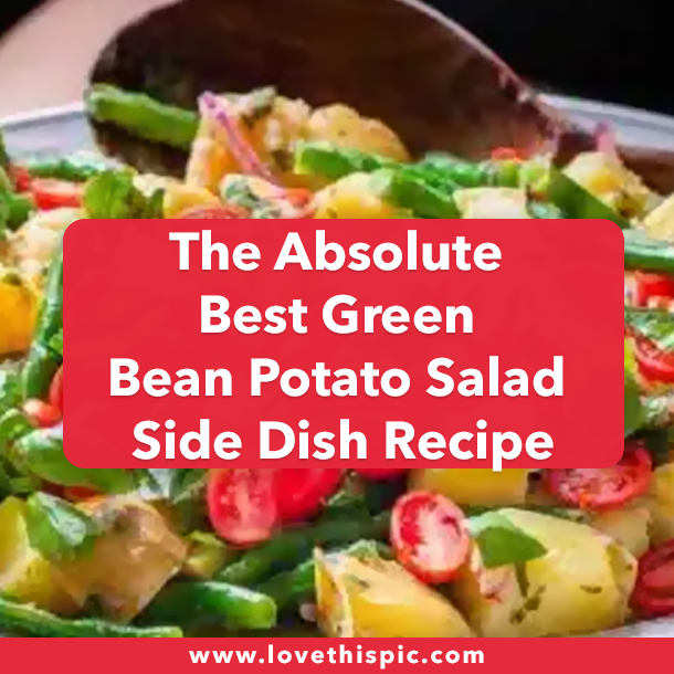 The Absolute Best Green Bean Potato Salad Side Dish Recipe