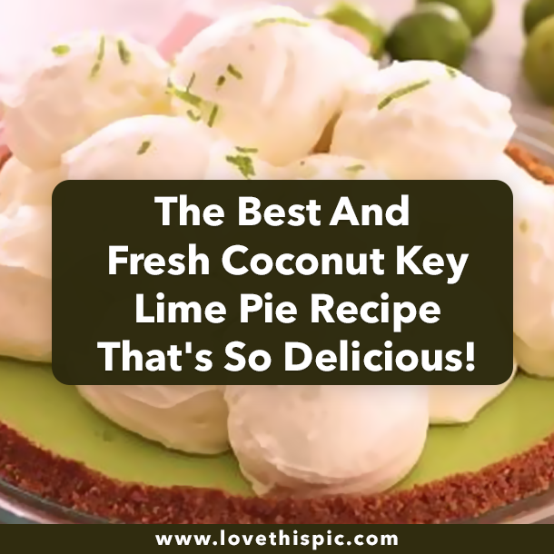The Best And Fresh Coconut Key Lime Pie Recipe That's So Delicious!
