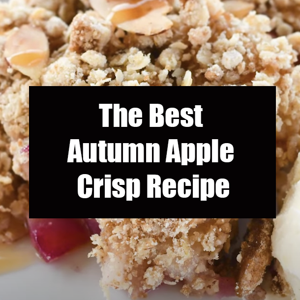 The Best Autumn Apple Crisp Recipe
