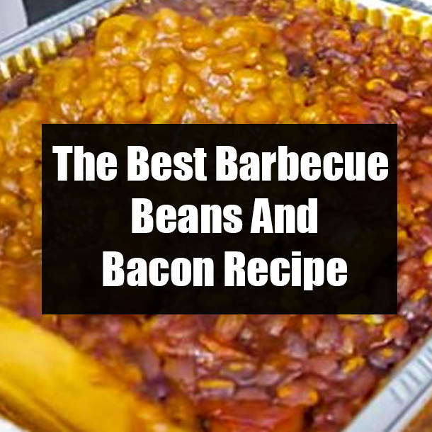 The Best Barbecue Beans And Bacon Recipe