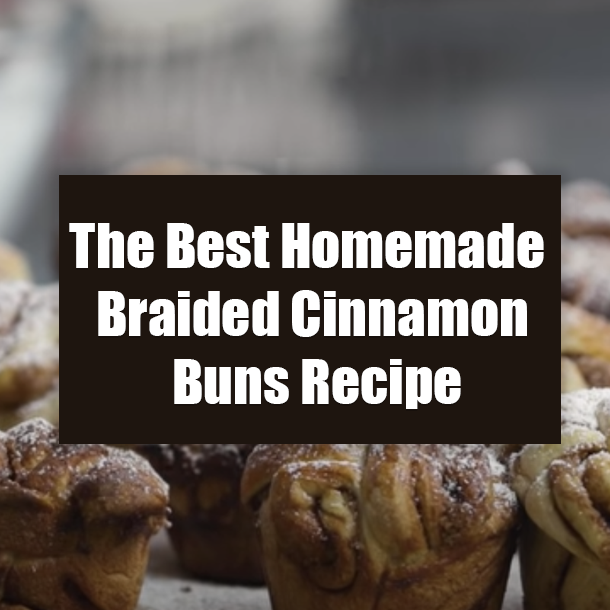 The Best Homemade Braided Cinnamon Buns Recipe