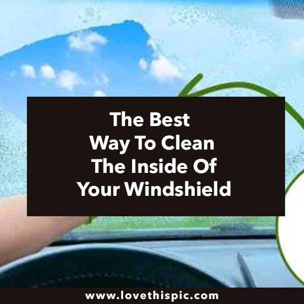 The Best Way To Clean The Inside Of Your Windshield