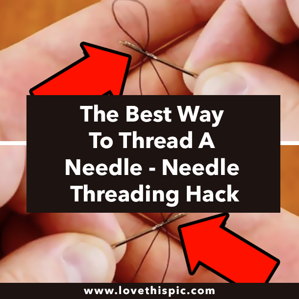 The Best Way To Thread A Needle - Needle Threading Hack