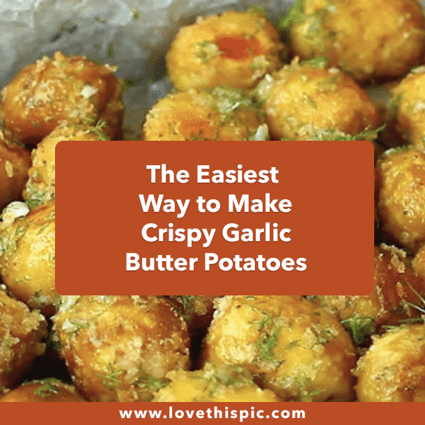 The Easiest Way to Make Crispy Garlic Butter Potatoes