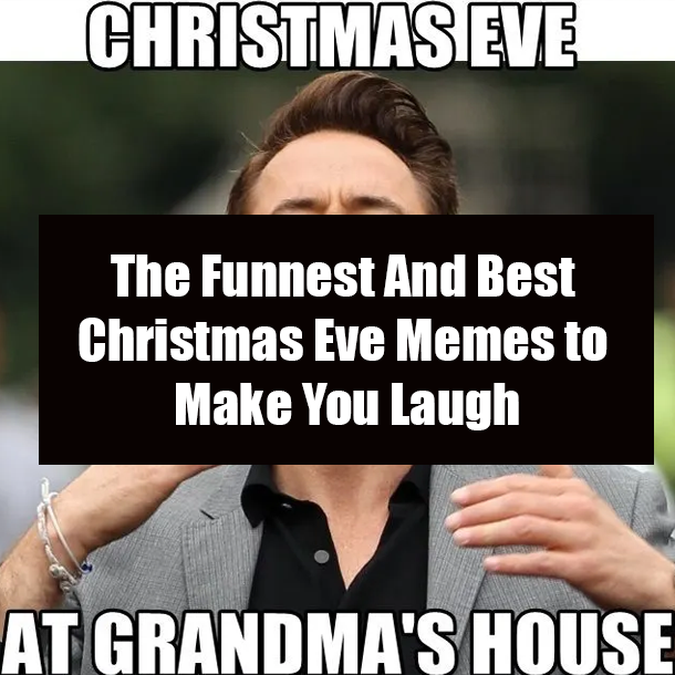 The Funnest And Best Christmas Eve Memes to Make You Laugh
