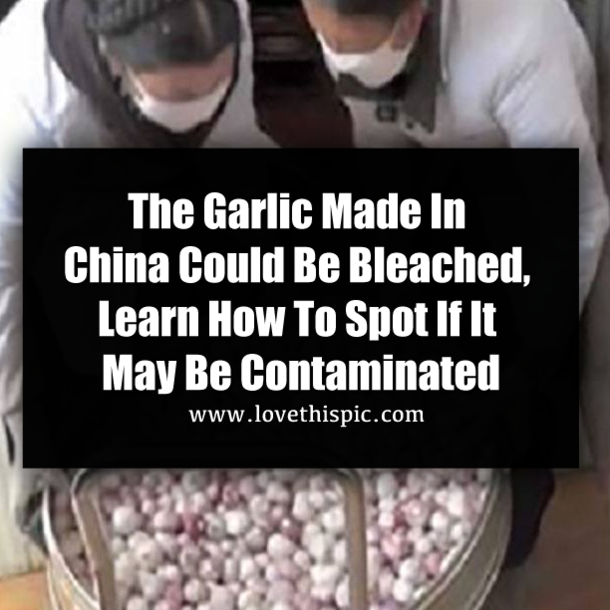 The Garlic Made In China Could Be Bleached, Learn How To Spot If It May Be Contaminated