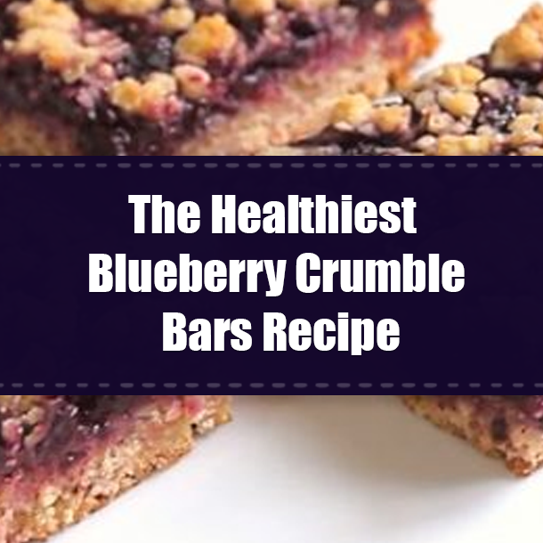 The Healthiest Blueberry Crumble Bars Recipe