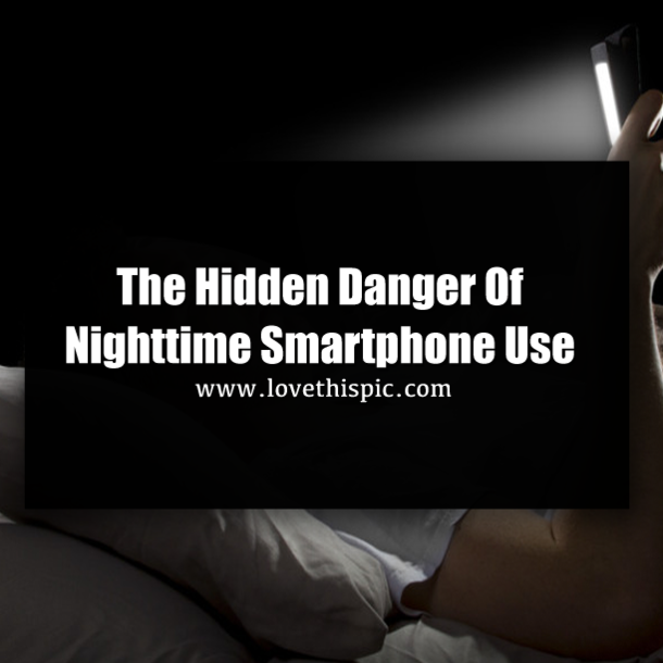 The Hidden Danger Of Nighttime Smartphone Use
