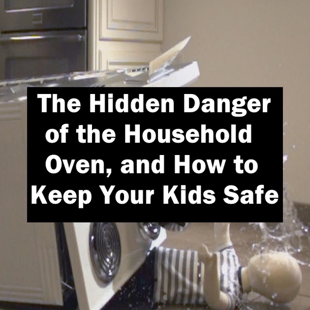 The Hidden Danger of the Household Oven, and How to Keep Your Kids Safe