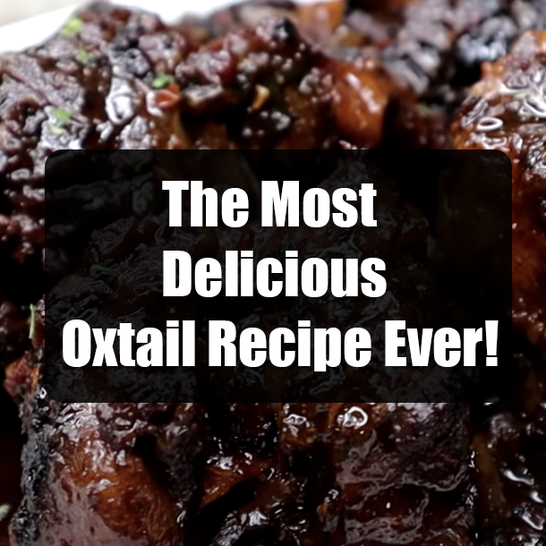 The Most Delicious Oxtail Recipe Ever!