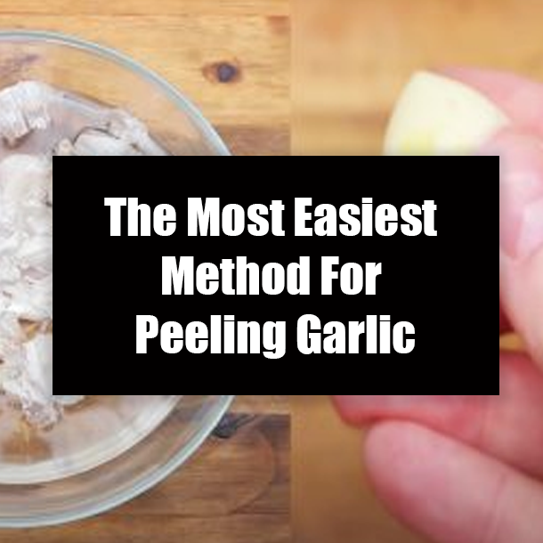The Most Easiest Method For Peeling Garlic