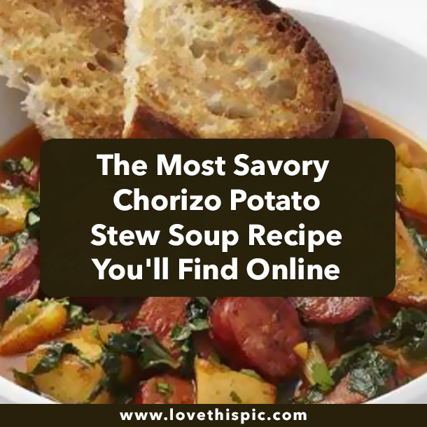The Most Savory Chorizo Potato Stew Soup Recipe You'll Find Online