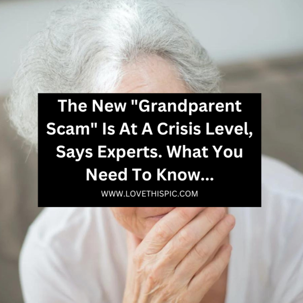 The New Grandparent Scam Is At A Crisis Level Says Experts. Here's What You Need To Know