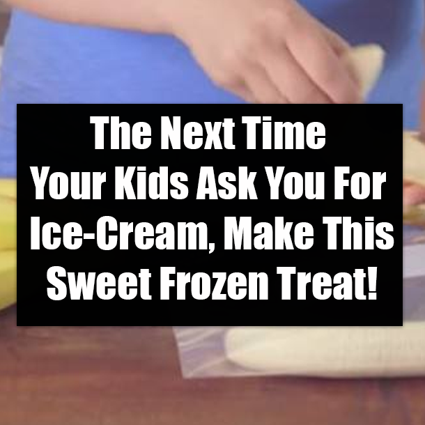 The Next Time Your Kids Ask You For Ice-Cream, Make This Sweet Frozen Treat!